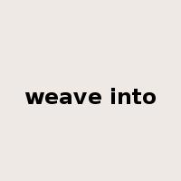 weave into是什么意思