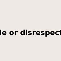 rude or disrespectful是什么意思