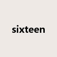 sixteen