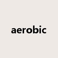 aerobic是什么意思