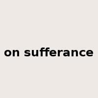 on sufferance是什么意思