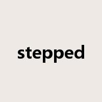 stepped