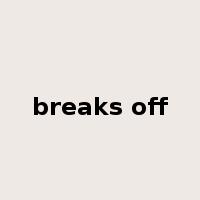 breaks off是什么意思