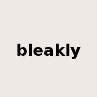 bleakly是什么意思