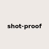 shot-proof是什么意思