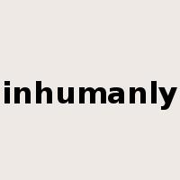 inhumanly是什么意思