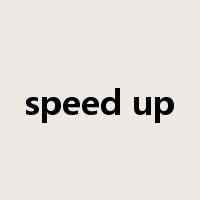 speed up是什么意思