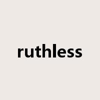 ruthless是什么意思