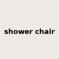 shower chair是什么意思