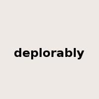 deplorably是什么意思