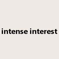 intense interest是什么意思