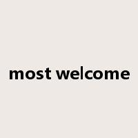 most welcome是什么意思