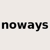 noways是什么意思