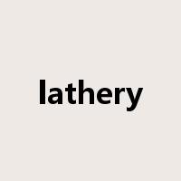 lathery是什么意思