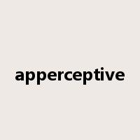 apperceptive是什么意思