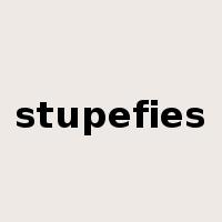stupefies是什么意思