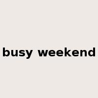 busy weekend是什么意思