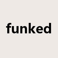 funked是什么意思