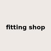 fitting shop是什么意思