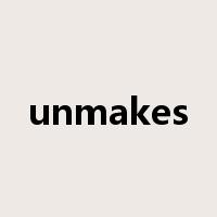 unmakes是什么意思
