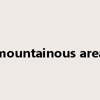 mountainous area是什么意思