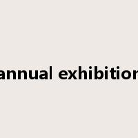 annual exhibition是什么意思