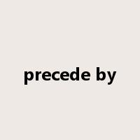 precede by是什么意思