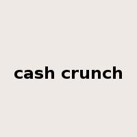 cash crunch是什么意思