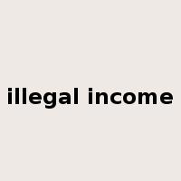 illegal income是什么意思