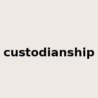 custodianship是什么意思