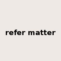 refer matter是什么意思
