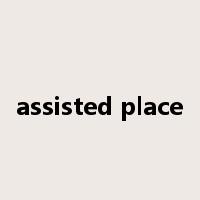 assisted place是什么意思
