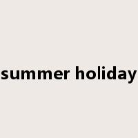 summer holiday是什么意思