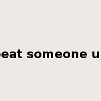 beat someone up是什么意思