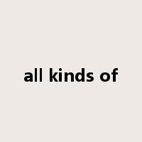 all kinds of是什么意思