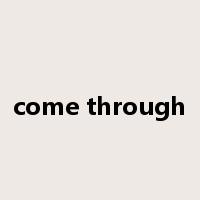 come through是什么意思