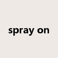 spray on是什么意思