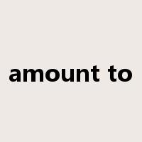 amount to是什么意思