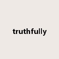 truthfully是什么意思