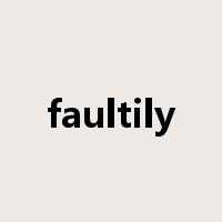 faultily是什么意思