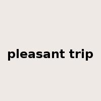 pleasant trip是什么意思