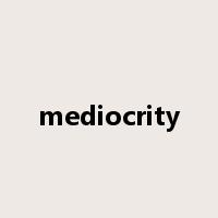 mediocrity是什么意思