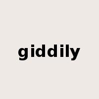 giddily是什么意思