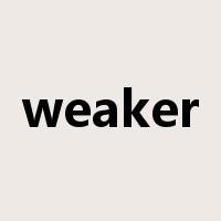 weaker是什么意思