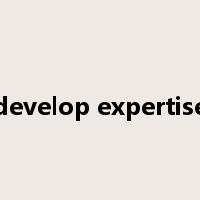 develop expertise是什么意思