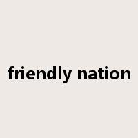 friendly nation是什么意思