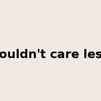 couldn't care less是什么意思
