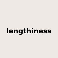 lengthiness是什么意思