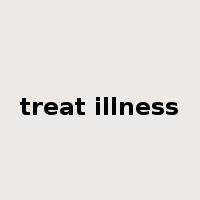 treat illness是什么意思