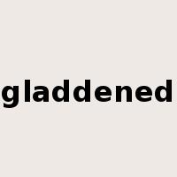 gladdened是什么意思